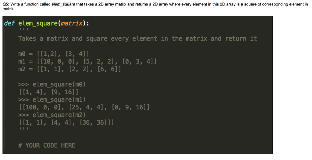  Q5: Write a function called elem_square that takes a 2D array
