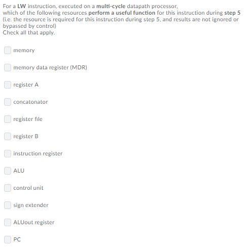  For a LW instruction, executed on a multi-cycle datapath processor, which