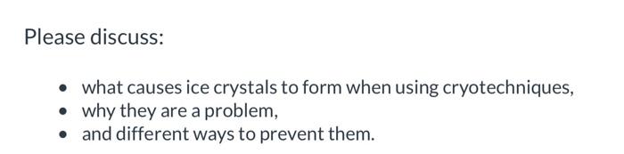  Please discuss: - what causes ice crystals to form when using