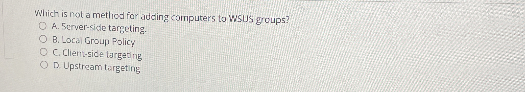  Which is not a method for adding computers to WSUS groups?