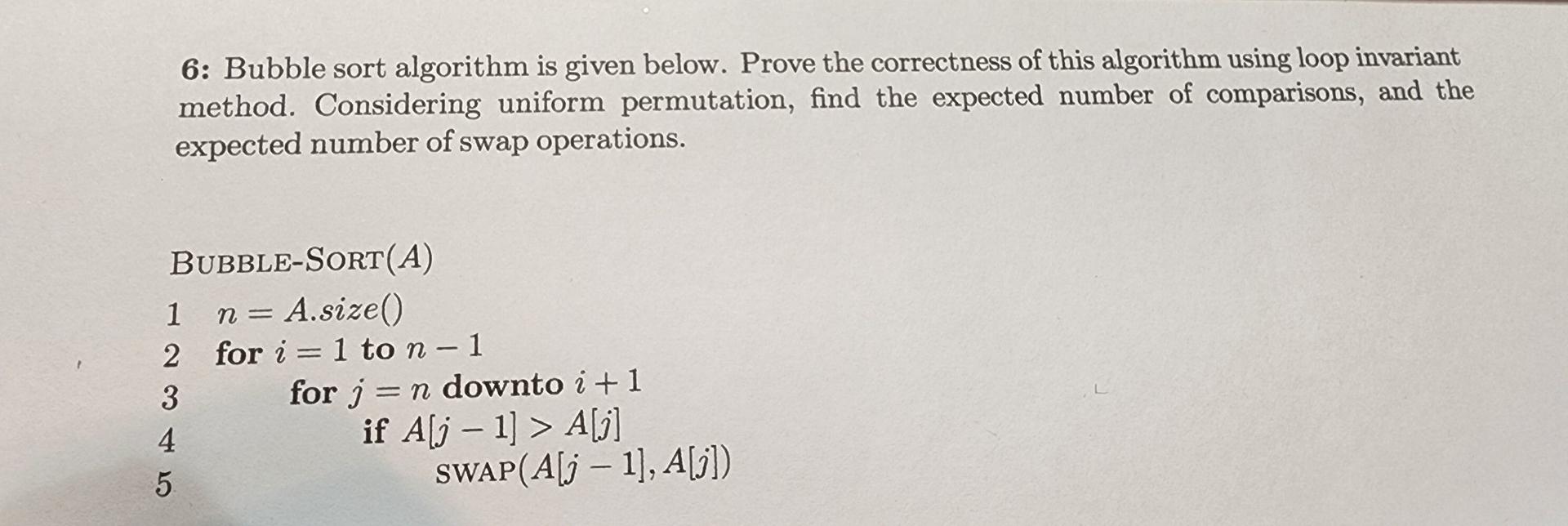  6: Bubble sort algorithm is given below. Prove the correctness of