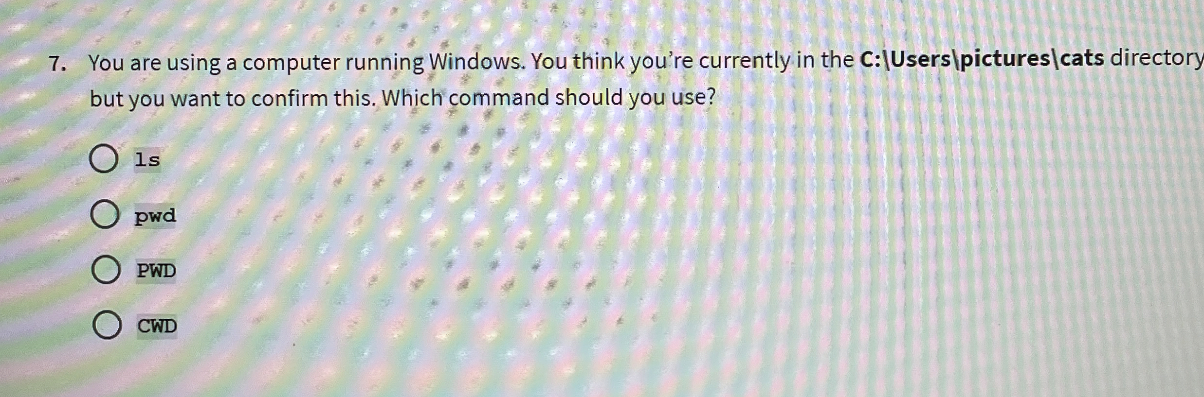  You are using a computer running Windows. You think you're currently