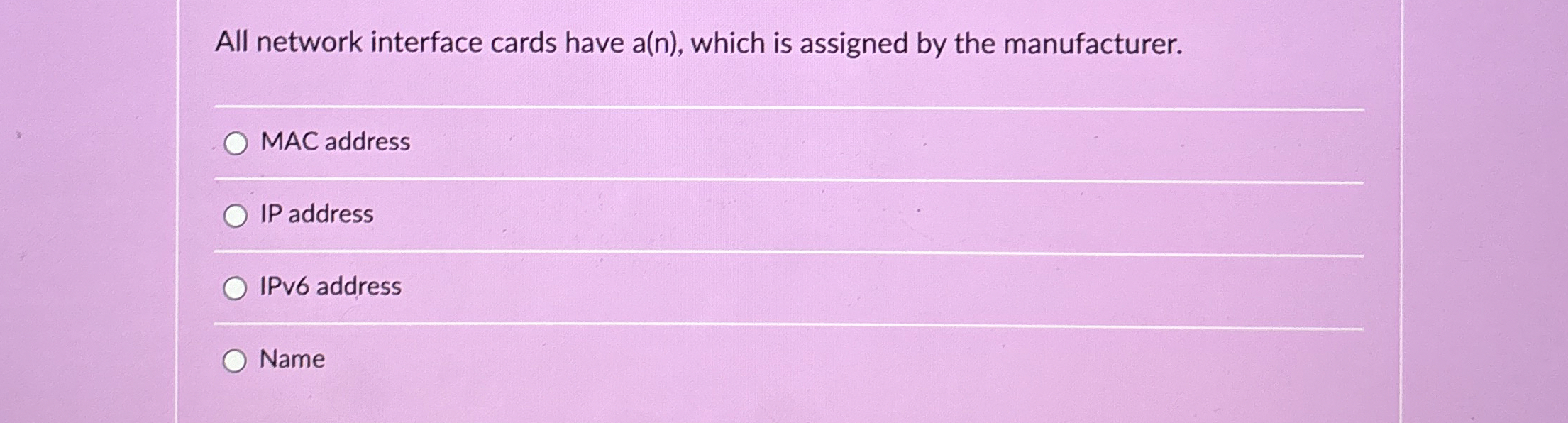  All network interface cards have a(n), which is assigned by the