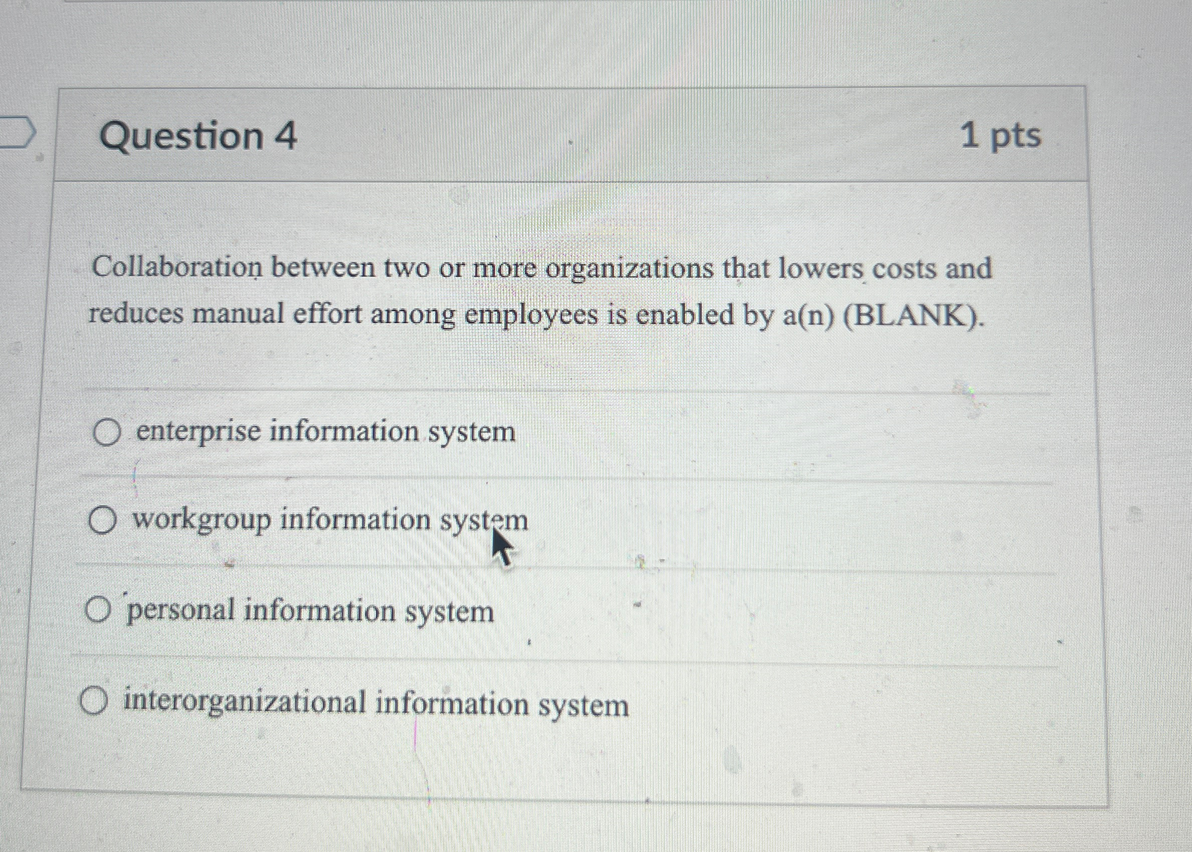  Question 4 1pts Collaboration between two or more organizations that lowers