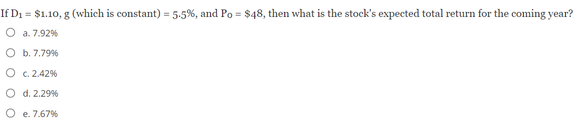  If D1 = $1.10, g (which is constant) = 5.5%, and
