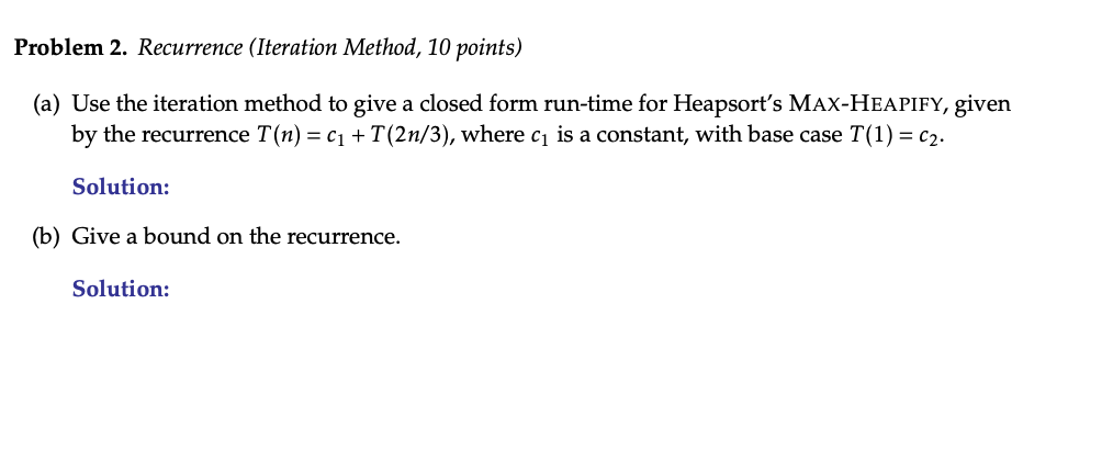  Problem 2. Recurrence (Iteration Method, 10 points) (a) Use the iteration