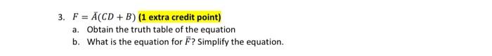 Please solve this question correctly with proper reasoning. 3. F=A(CD+B) (1 extra