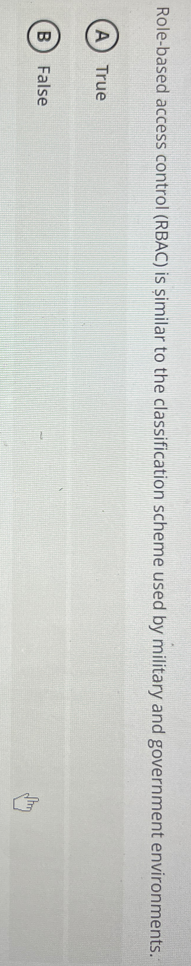  Role-based access control (RBAC) is imilar to the classification scheme used