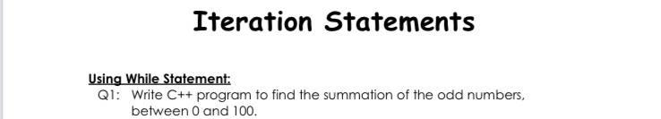  Iteration Statements Using While Statement: QI: Write C++ program to find