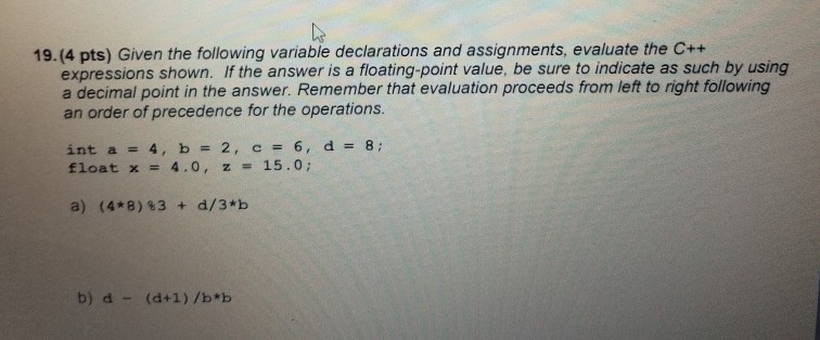  19.(4 pts) Given the following variable declarations and assignments, evaluate the