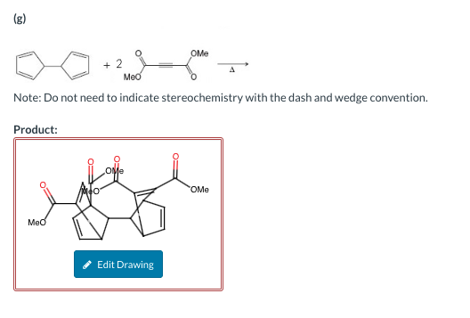  (g) Note: Do not need to indicate stereochemistry with the dash