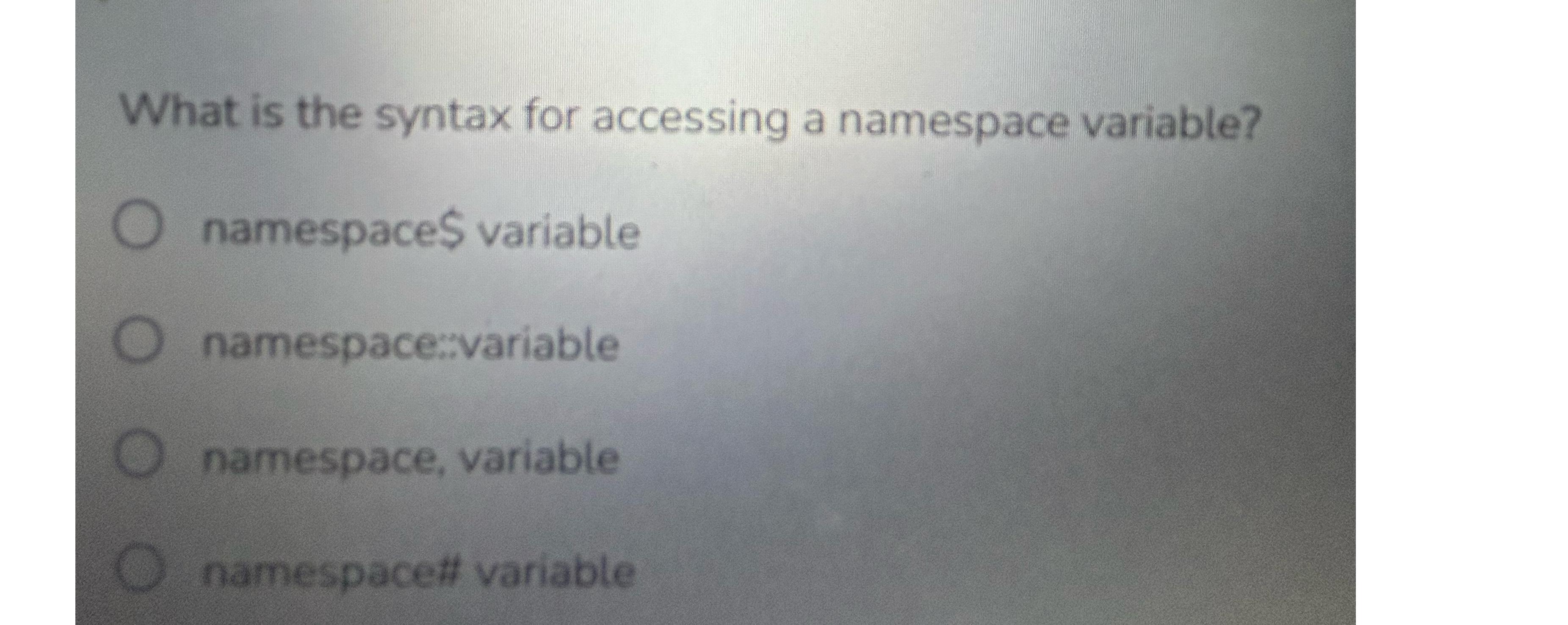  What is the syntax for accessing a namespace variable? namespace$ variable