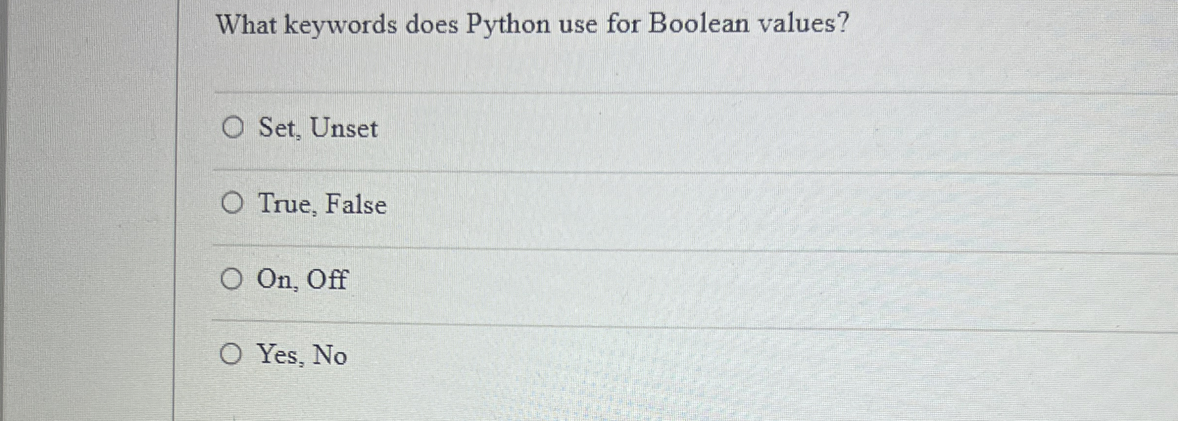  What keywords does Python use for Boolean values? Set, Unset True,