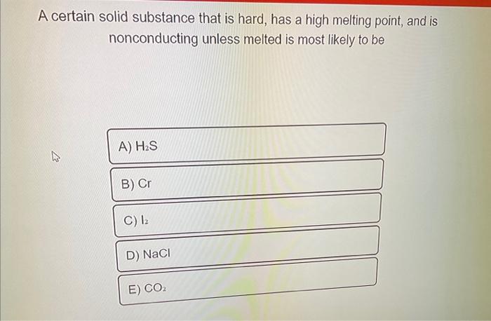  A certain solid substance that is hard, has a high melting