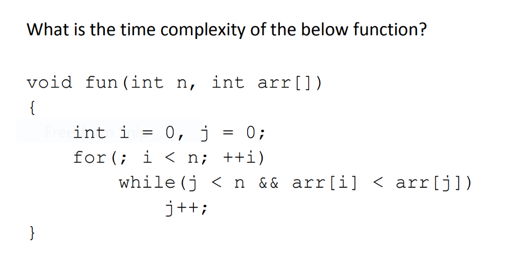  What is the time complexity of the below function? void fun