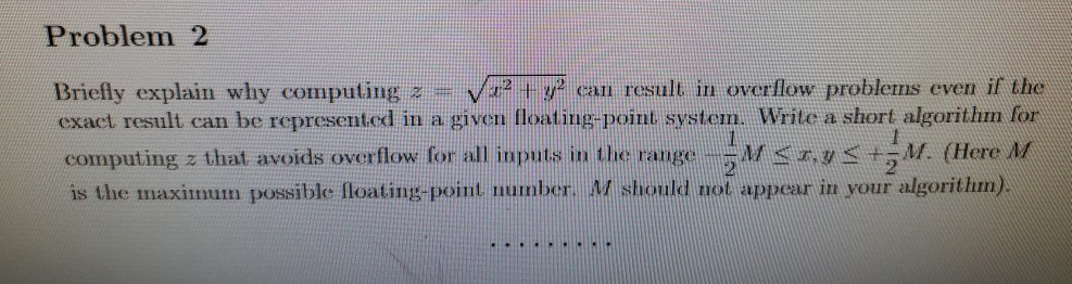  Problem 2 Briefly explain why computing z= 22 + y2 can