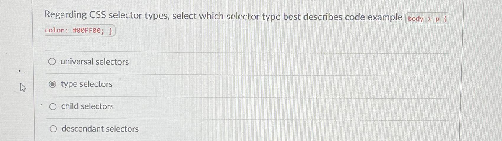  Regarding CSS selector types, select which selector type best describes code