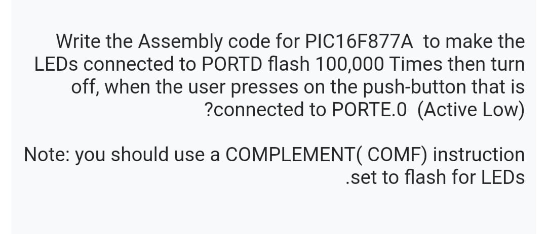  Write the Assembly code for PIC16F877A to make the LEDs connected