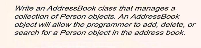  java code Write an AddressBook class that manages a collection of
