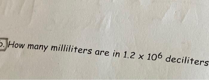 please use conversion factors and use scientific notation How many milliliters are