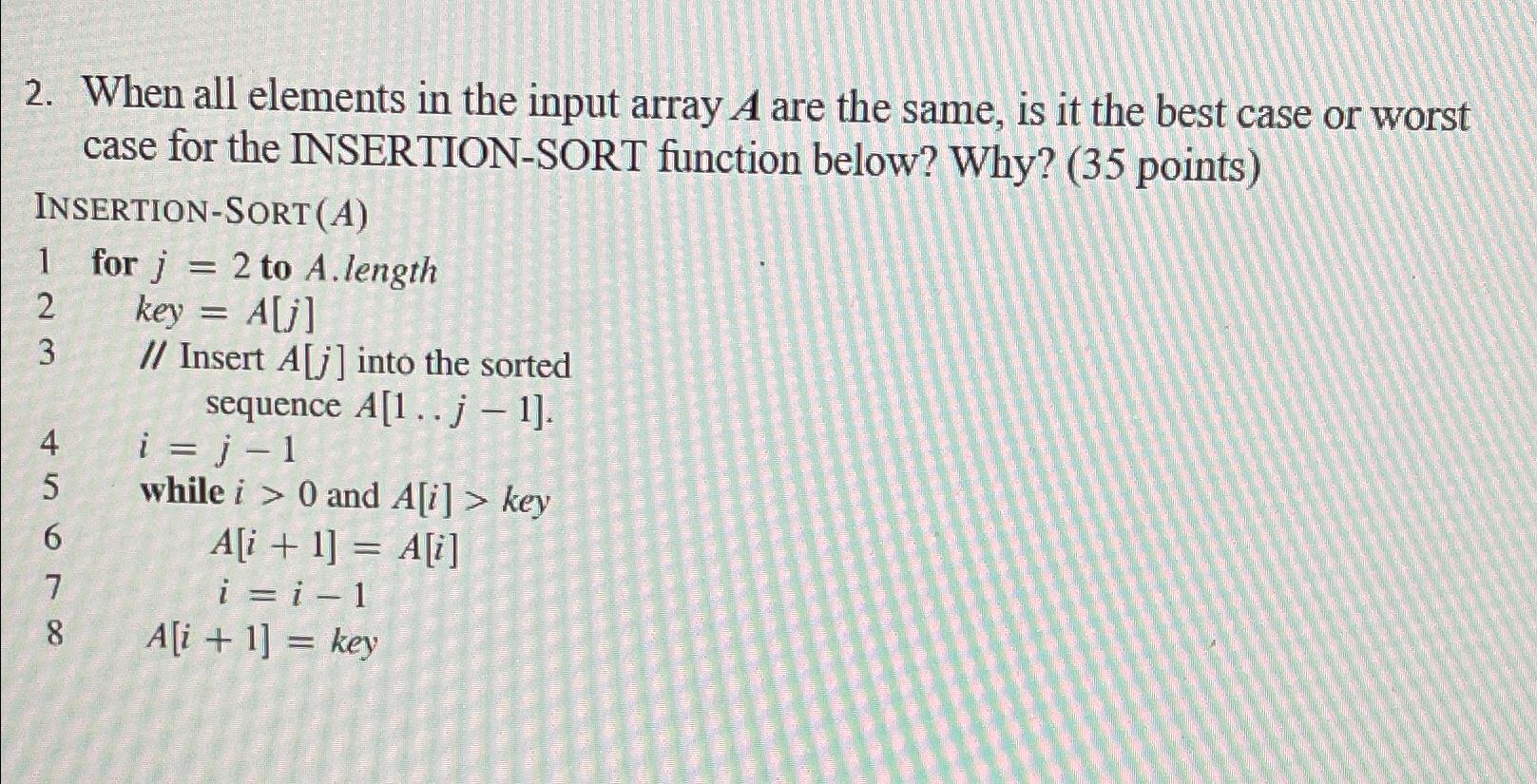  When all elements in the input array A are the same,
