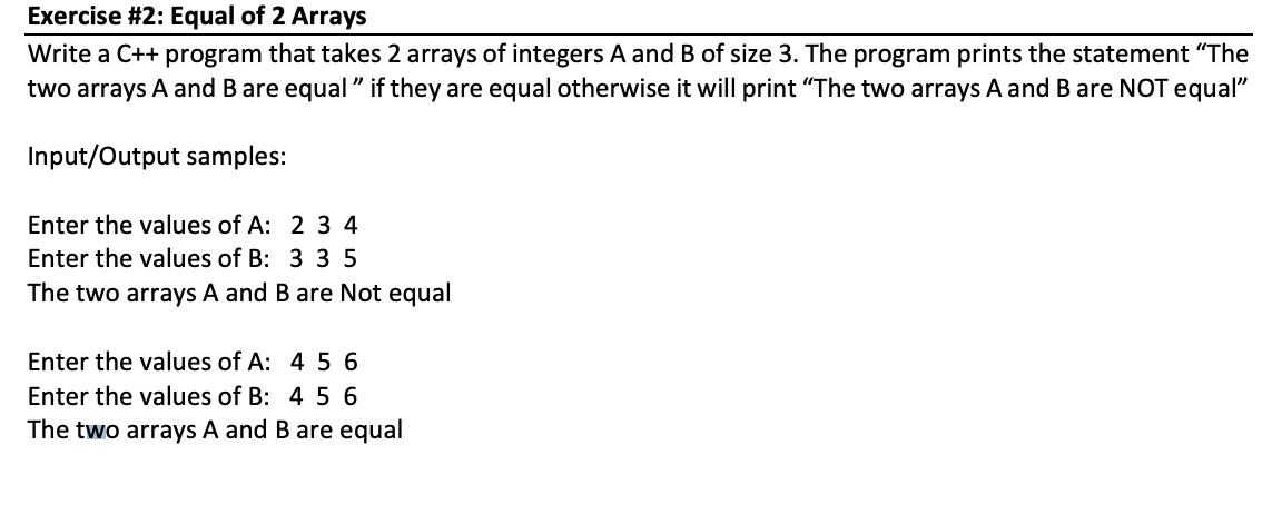  Exercise #2: Equal of 2 Arrays Write a C++ program that