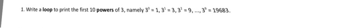  Written in c++ Write a loop to print the first 10