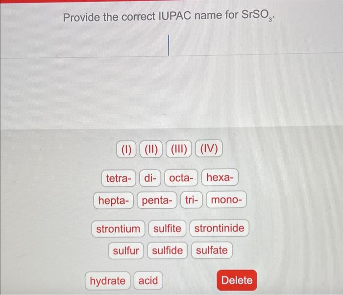  Provide the correct IUPAC name for SrSO3