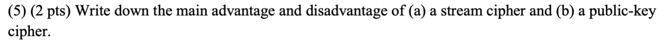  (5)(2 pts) Write down the main advantage and disadvantage of (a)