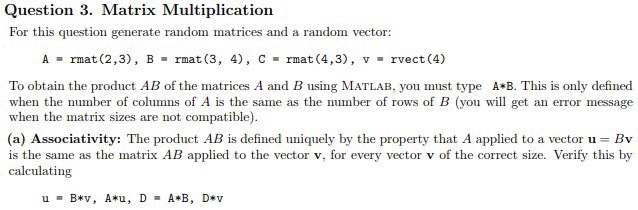  MATLAB Question 3. Matrix Multiplication For this question generate random matrices