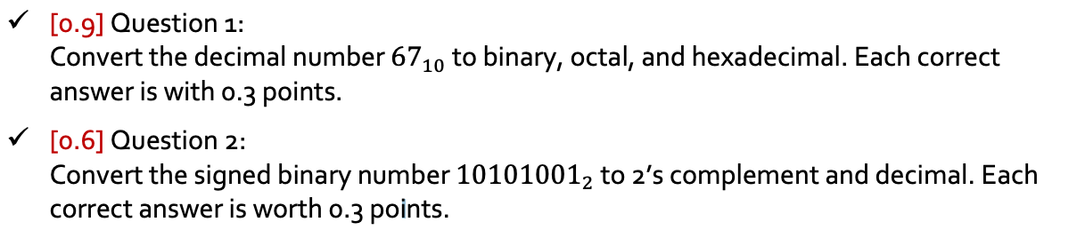  [0.9] Question 1: Convert the decimal number 6710 to binary, octal,