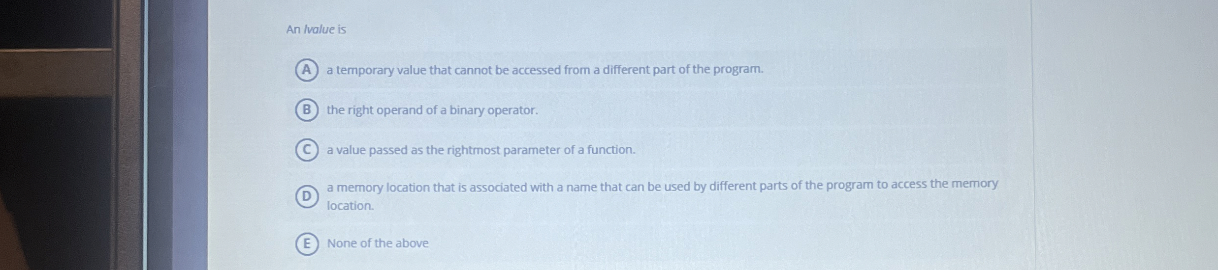  An Ivalue is a temporary value that cannot be accessed from