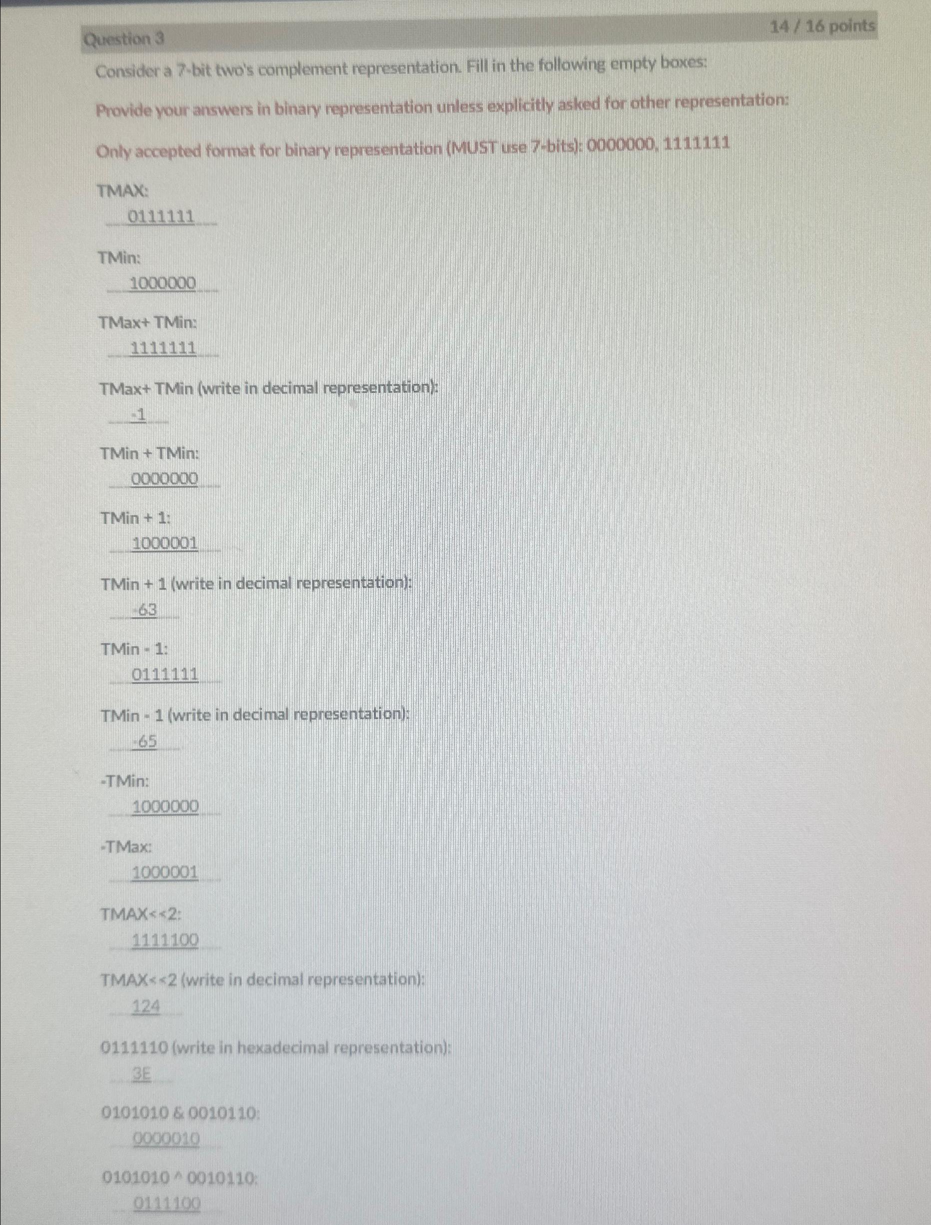  Question 3 1416 points Consider a 7-bit two's complement representation. Fill