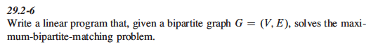  29.2-6 Write a linear program that, given a bipartite graph G-(V,