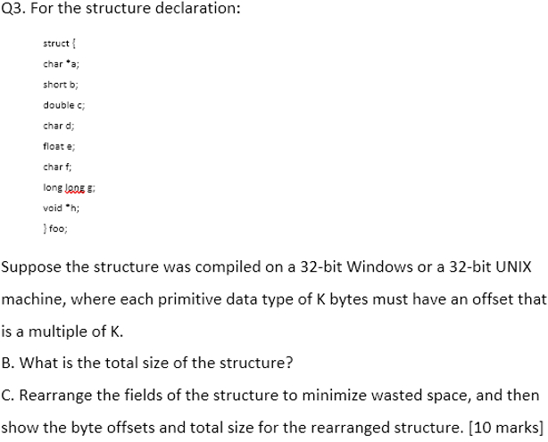  Q3. For the structure declaration: struct { char * a; short