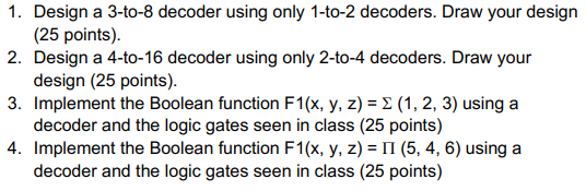 1. Design a 3-to-8 decoder using only 1-to-2 decoders. Draw your