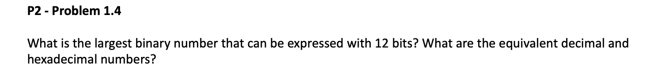  P2 - Problem 1.4 What is the largest binary number that