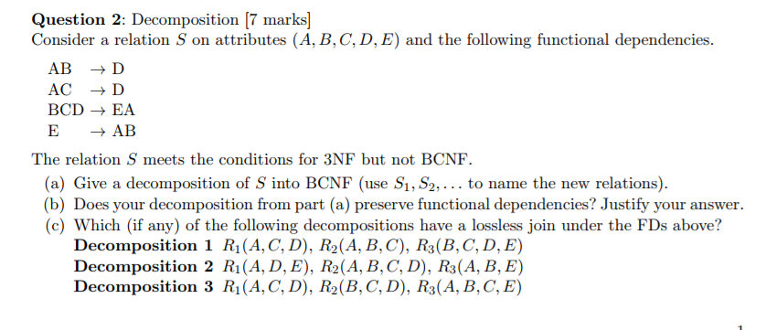  Question 2: Decomposition [7 marks Consider a relation S on attributes