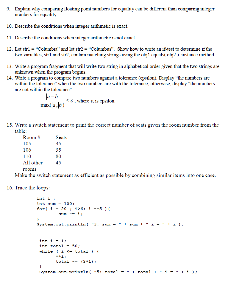  9. Explain why comparing floating point numbers for equality can be