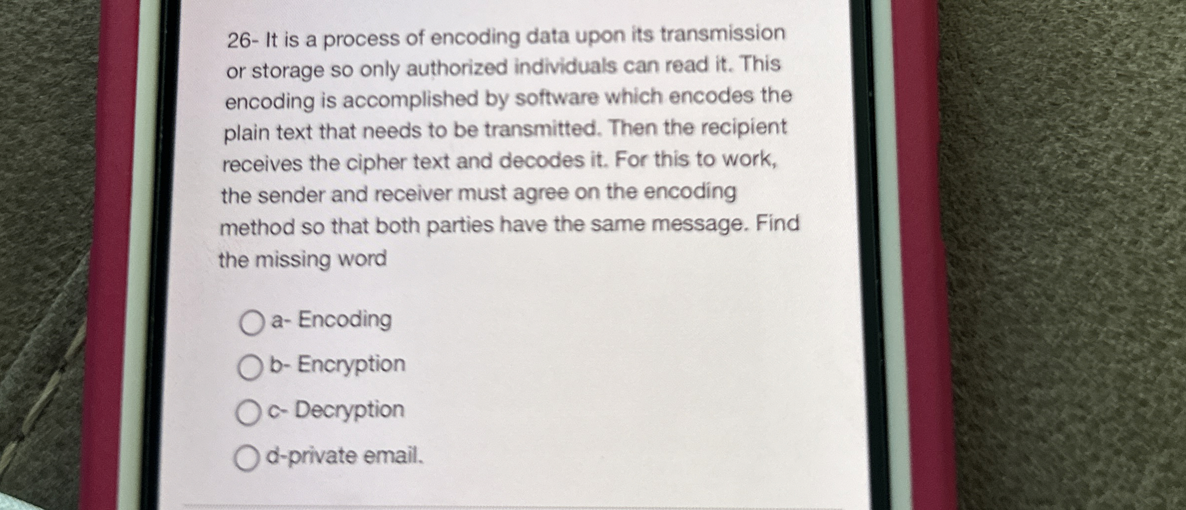  26- It is a process of encoding data upon its transmission