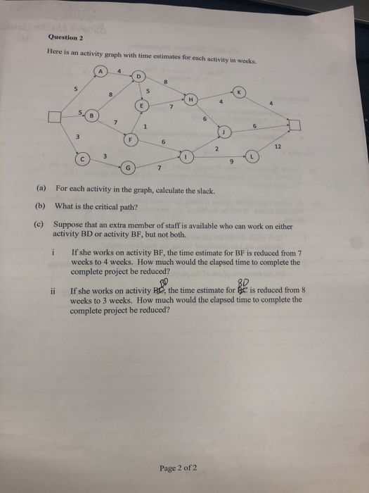  Question 2 Here is an activity graph with time estimates for