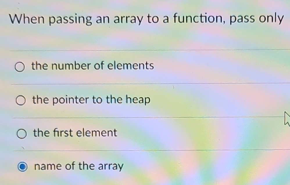  When passing an array to a function, pass only the number
