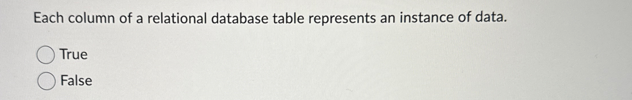  Each column of a relational database table represents an instance of