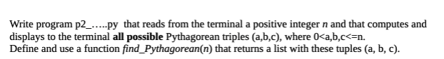 of n:')) print('pythogoren triplets:') for a in range(1,n+1): for b in range(1,n+1):