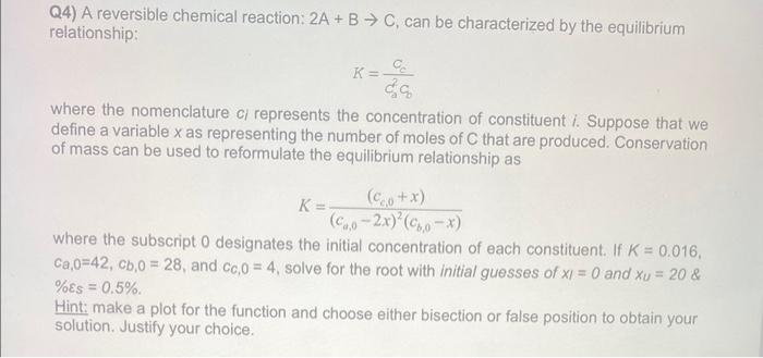 please solve it with clear steps using MATLAB Q4) A reversible chemical