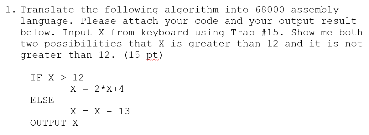1. Translate the following algorithm into 68000 assembly language. Please attach