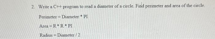  2. Write a C++ program to read a diameter of a