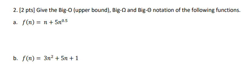  Please explain 2. [2 pts] Give the Big-O (upper bound), Big-2