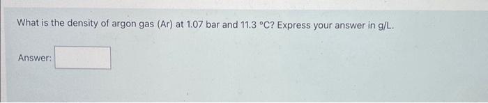 keep bar, don't convert it please. What is the density of argon