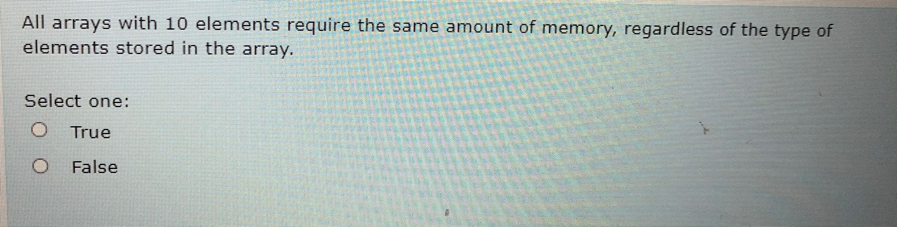  All arrays with 10 elements require the same amount of memory,